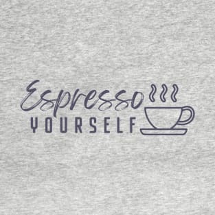 Espresso Yourself T-Shirt